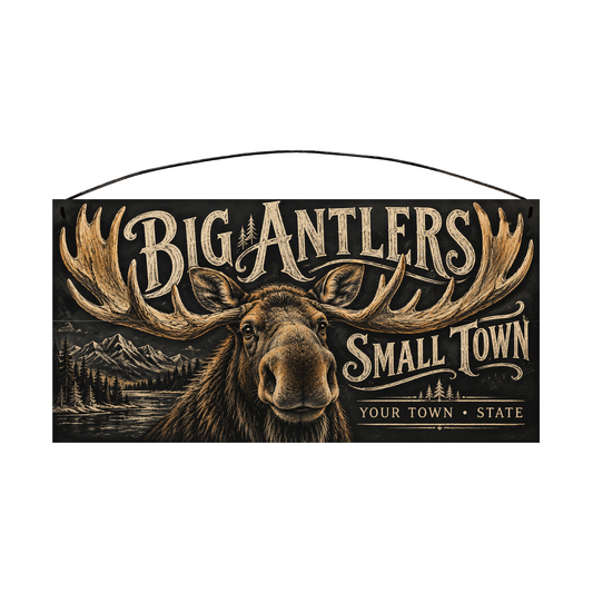 Personalized Big Antlers, Small Town wood sign, 7 x 14 in — Bull moose with antlers framing the lettering, with your town and state