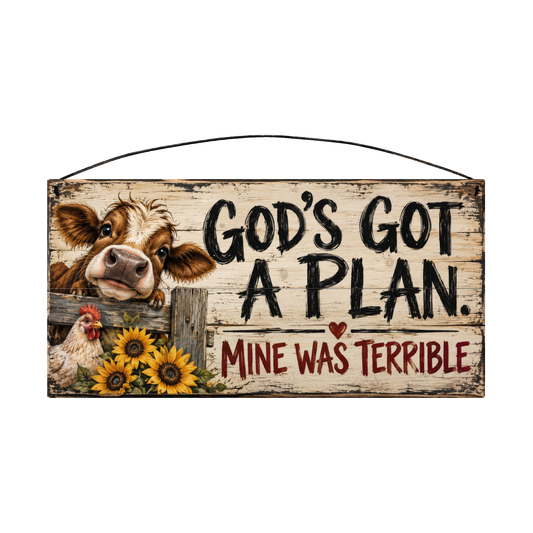 God's Got a Plan, Mine Was Terrible Farm Cow 7x14 wood sign, front