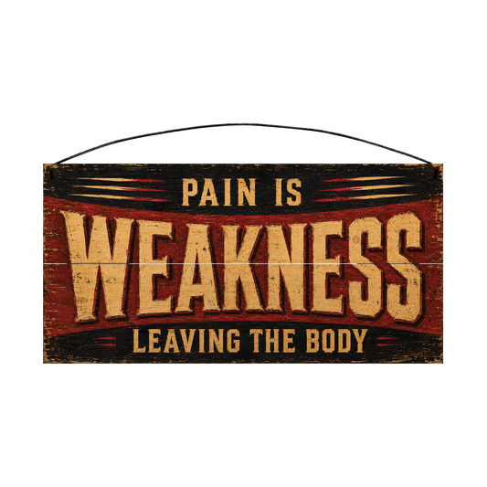Pain Is Weakness Leaving the Body Gym Wood Sign, 7×14 — solid pine