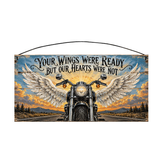 Your Wings Were Ready But Our Hearts Were Not Motorcycle Memorial Sunrise Wood Sign, 7×14 — solid pine