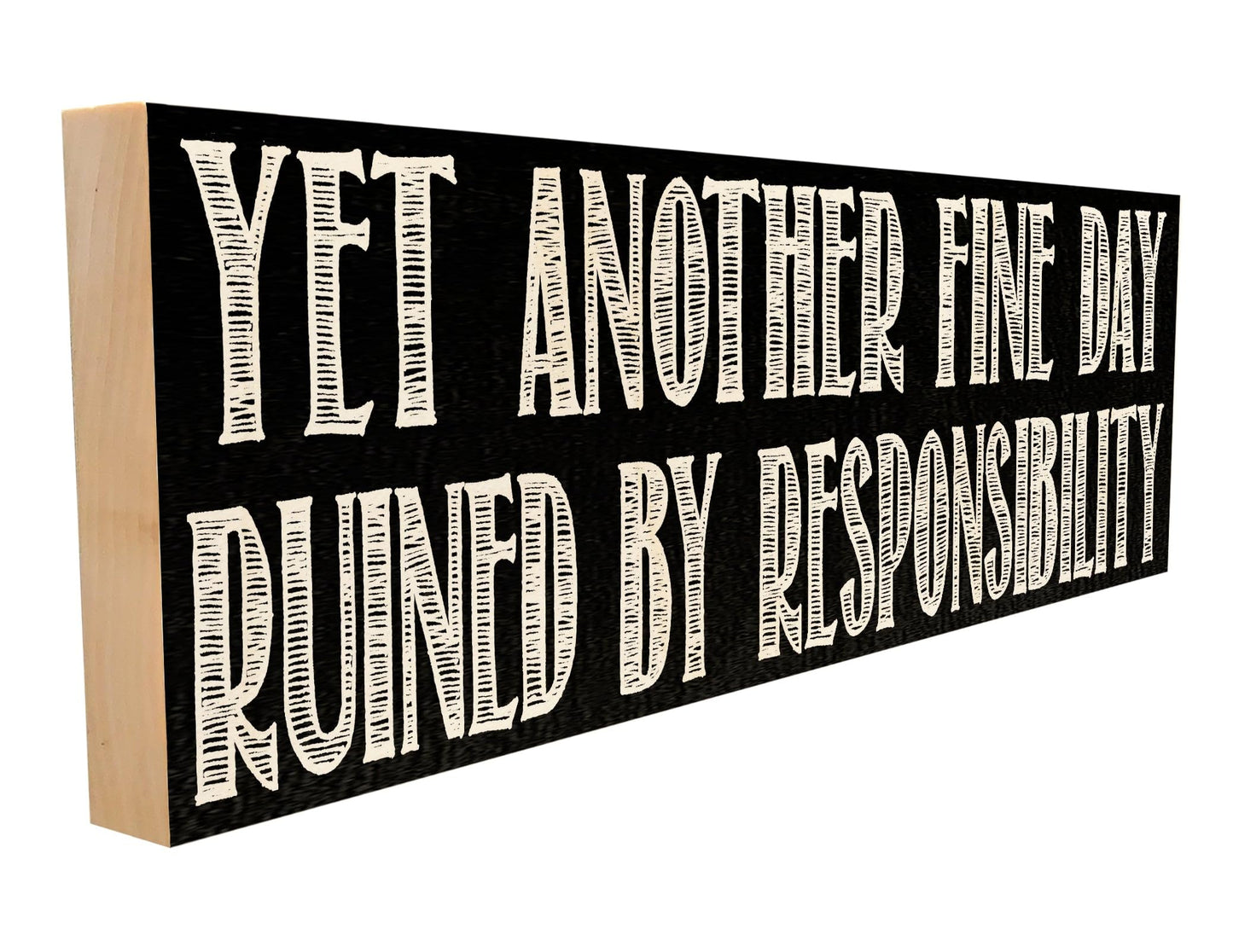 Ruined by Responsibility. Crafted from Solid Maple in our Tennessee Mill, this Wooden Sign Features a Keyhole Hanger for Wall Display.