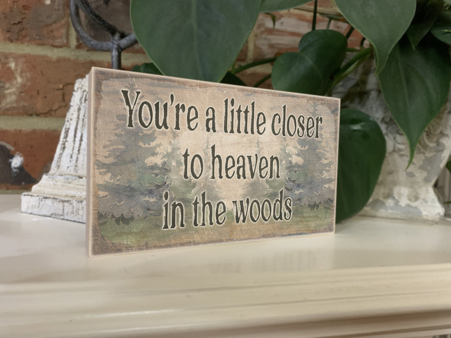 You're a Little Closer to Heaven in the Woods