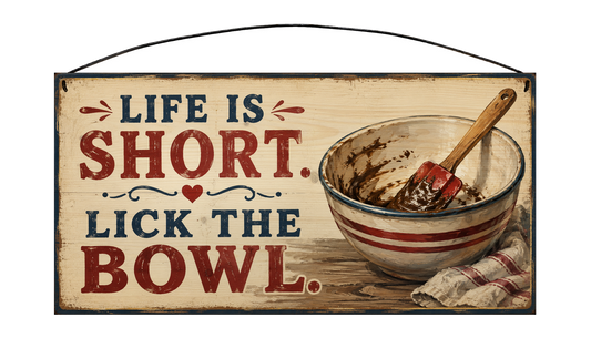 Life Is Short Lick the Bowl vintage baking wood sign, front view