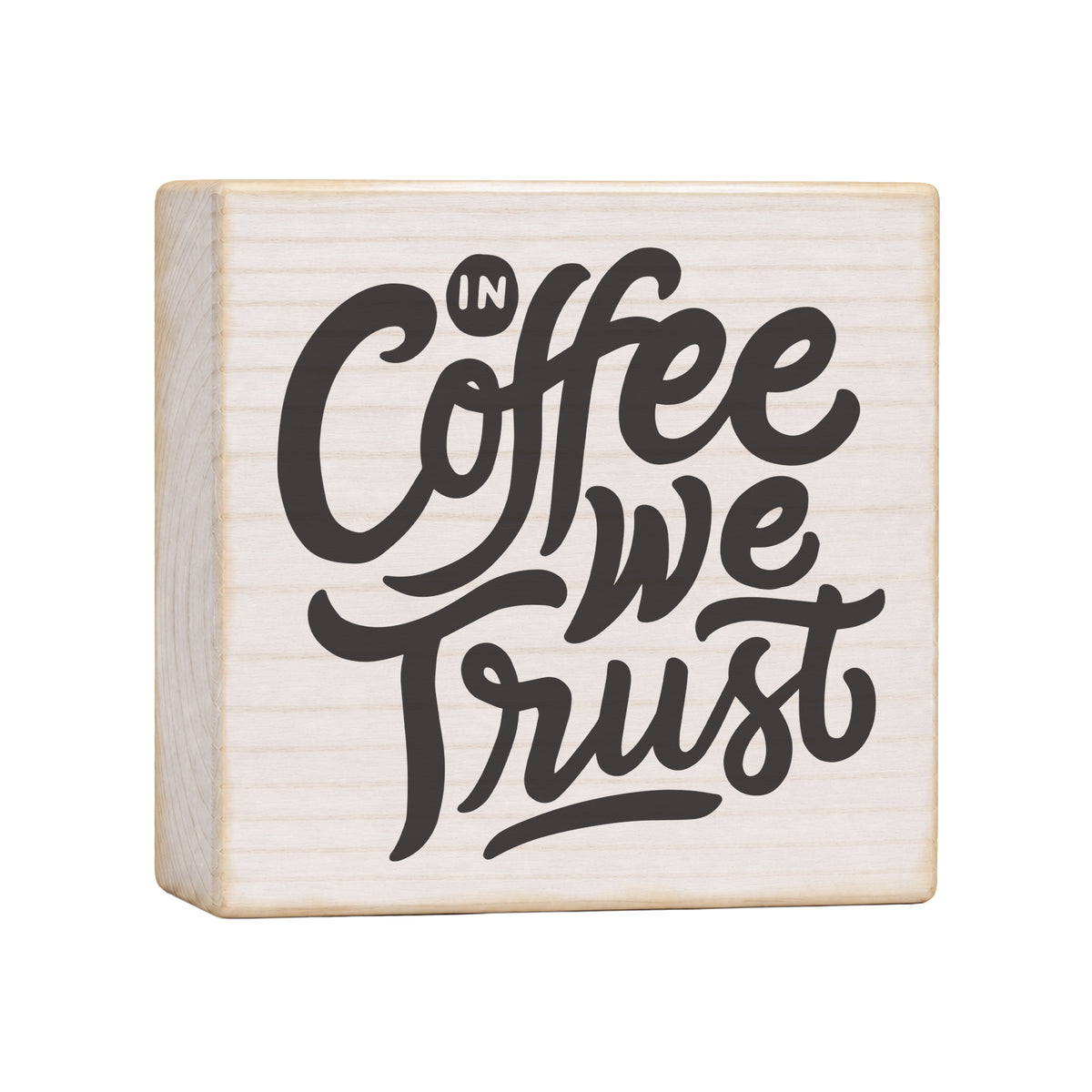In Coffee We Trust Wood Block Sign, 4×4