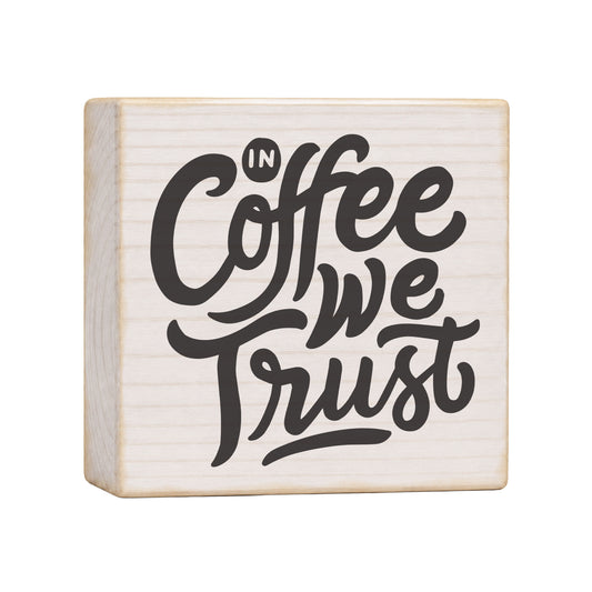 In Coffee We Trust Wood Block Sign, 4×4