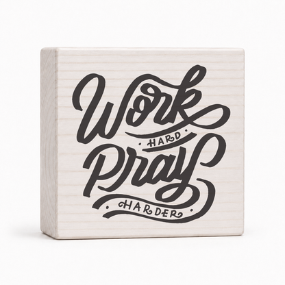 Work Hard Pray Harder 4x4 wood block sign by Sawyer's Mill