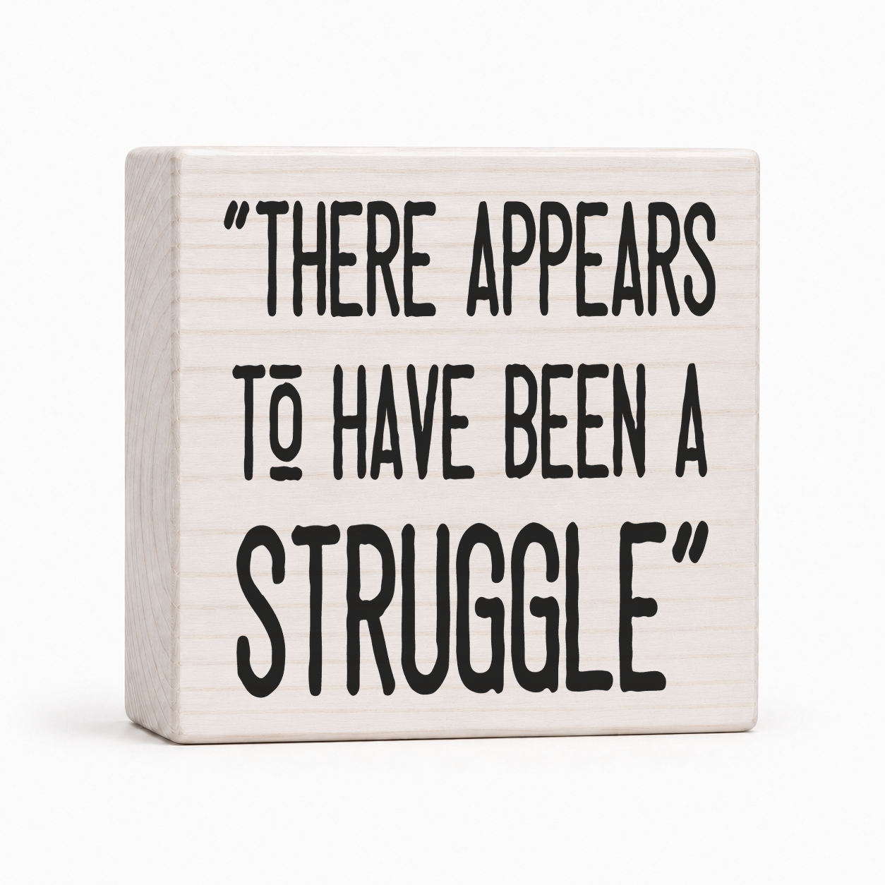 There Appears to Have Been a Struggle 4x4 wood block sign by Sawyer's Mill