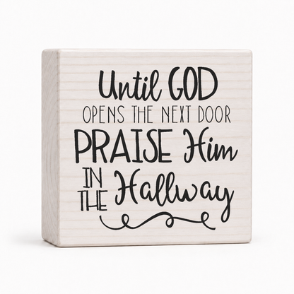 Praise Him in the Hallway 4x4 wood block sign by Sawyer's Mill