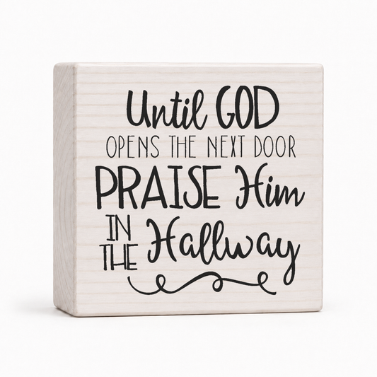 Praise Him in the Hallway 4x4 wood block sign by Sawyer's Mill