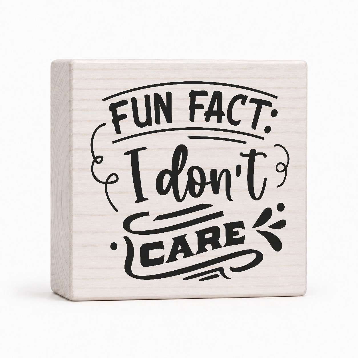 Fun Fact I Don't Care 4x4 wood block sign by Sawyer's Mill
