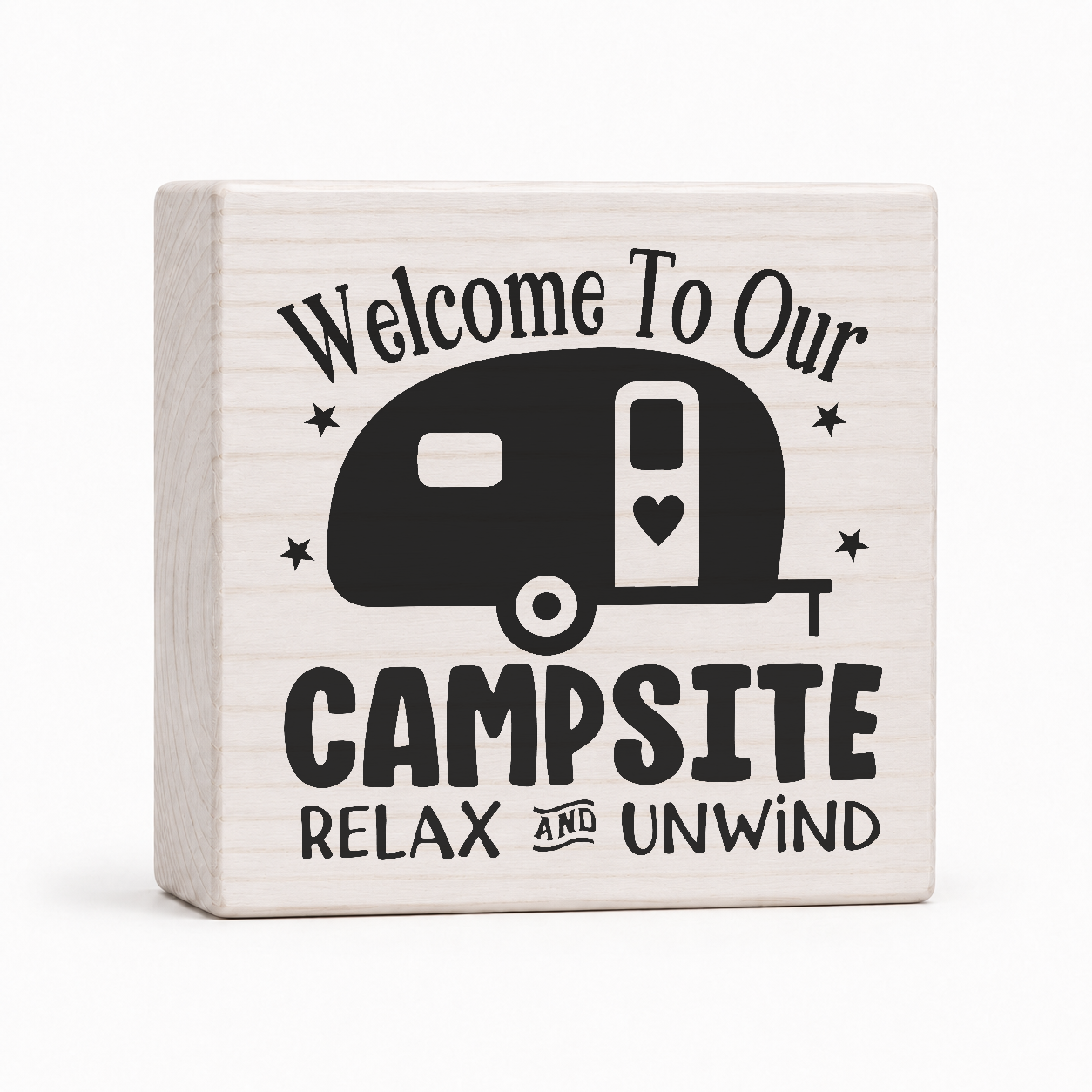 Welcome to Our Campsite Relax and Unwind 4x4 wood block sign by Sawyer's Mill