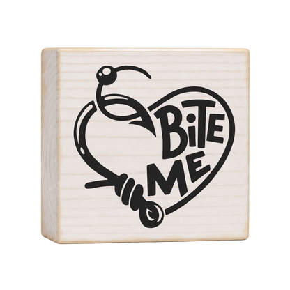Bite Me Fishing Wood Block Sign, 4×4 — solid pine