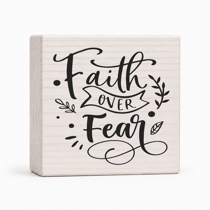 Faith Over Fear 4x4 wood block sign by Sawyer's Mill
