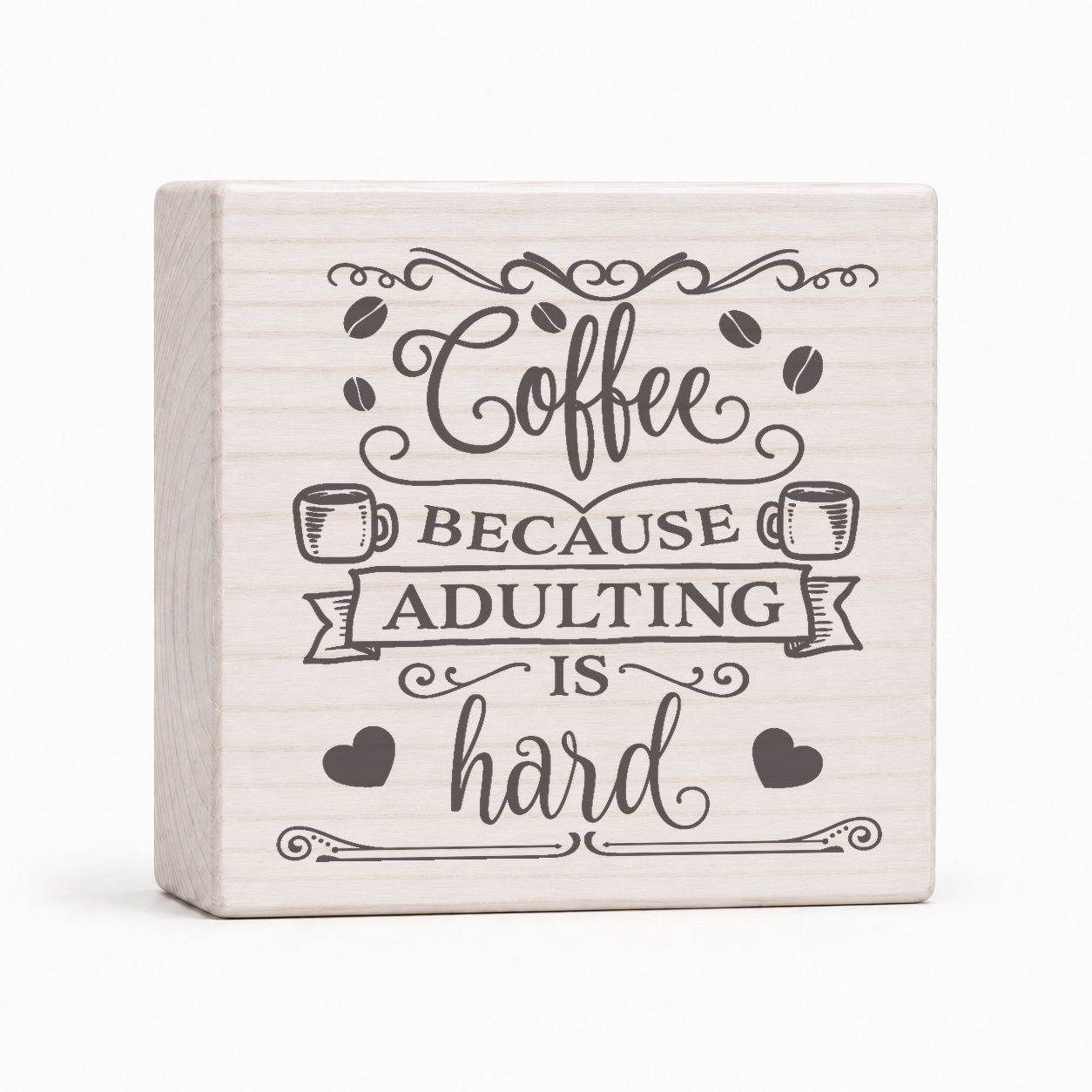 Coffee Because Adulting Is Hard 4x4 wood block sign by Sawyer's Mill