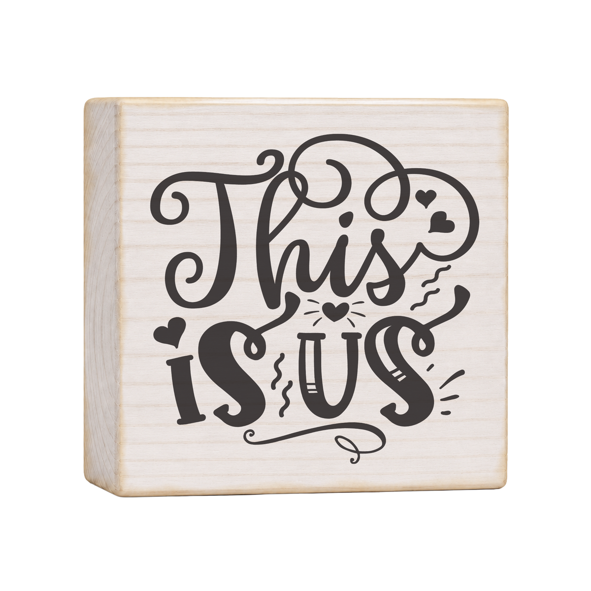 This Is Us Wood Block Sign, 4×4 — solid pine