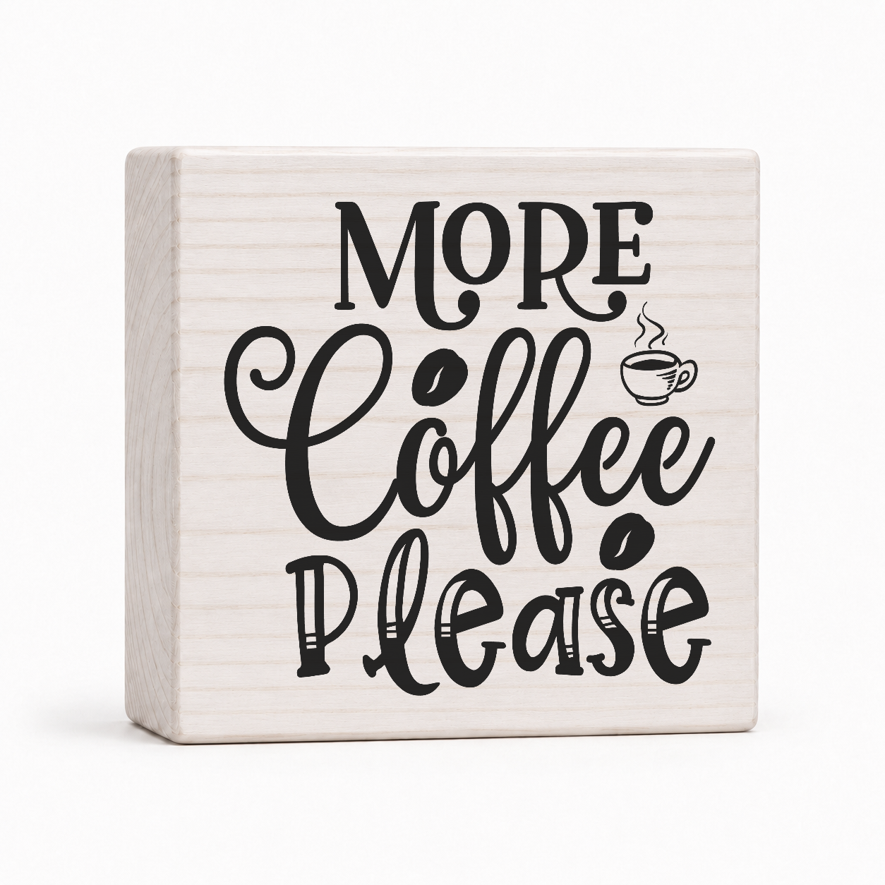 More Coffee Please 4x4 wood block sign by Sawyer's Mill