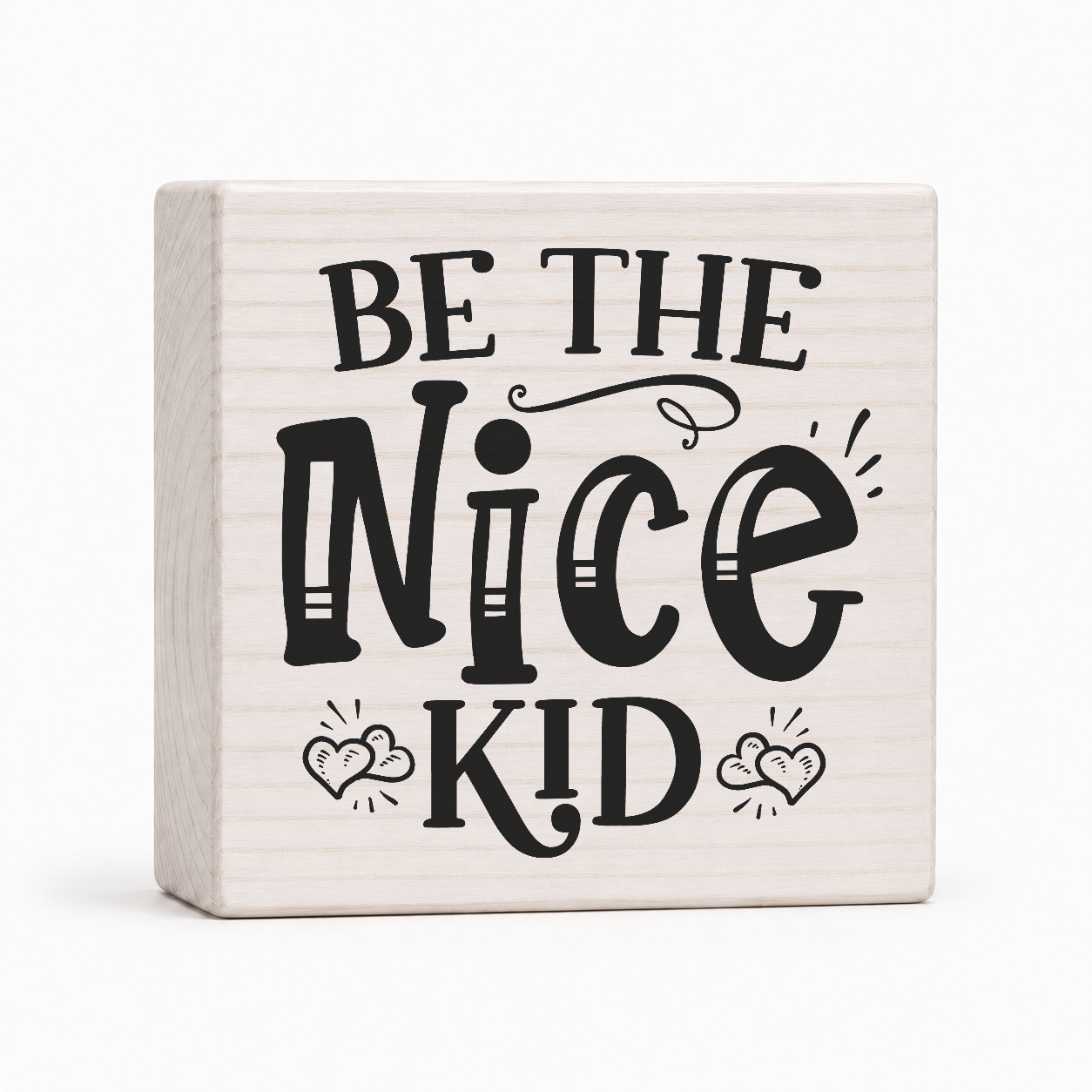 Be the Nice Kid 4x4 wood block sign by Sawyer's Mill