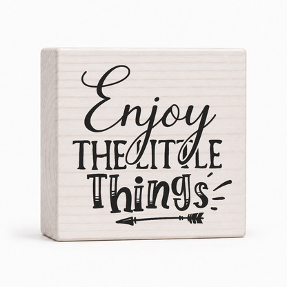 Enjoy the Little Things 4x4 wood block sign by Sawyer's Mill