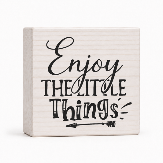 Enjoy the Little Things 4x4 wood block sign by Sawyer's Mill