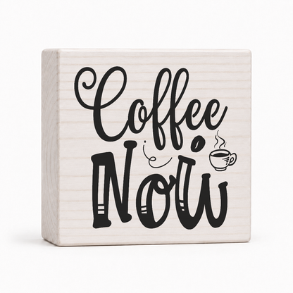 Coffee Now 4x4 wood block sign by Sawyer's Mill