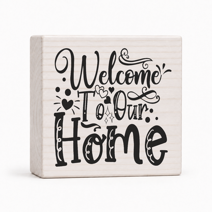 Welcome to Our Home 4x4 wood block sign by Sawyer's Mill