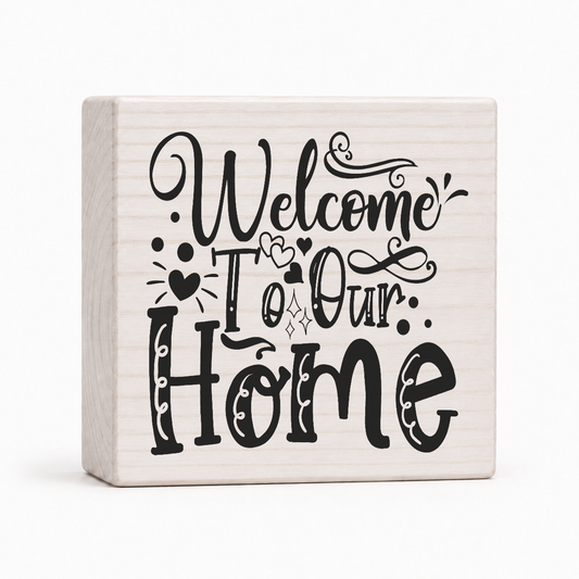 Welcome to Our Home 4x4 wood block sign by Sawyer's Mill