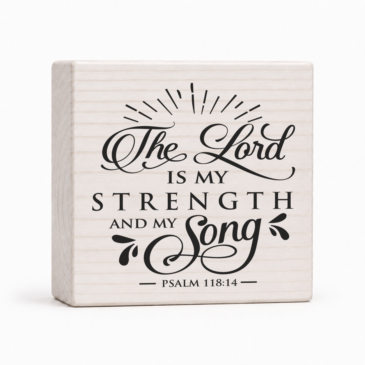 The Lord Is My Strength and My Song Psalm 118:14 4x4 wood block sign by Sawyer's Mill