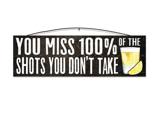 Alcohol. You Miss 100% of the Shots You Don't Take.
