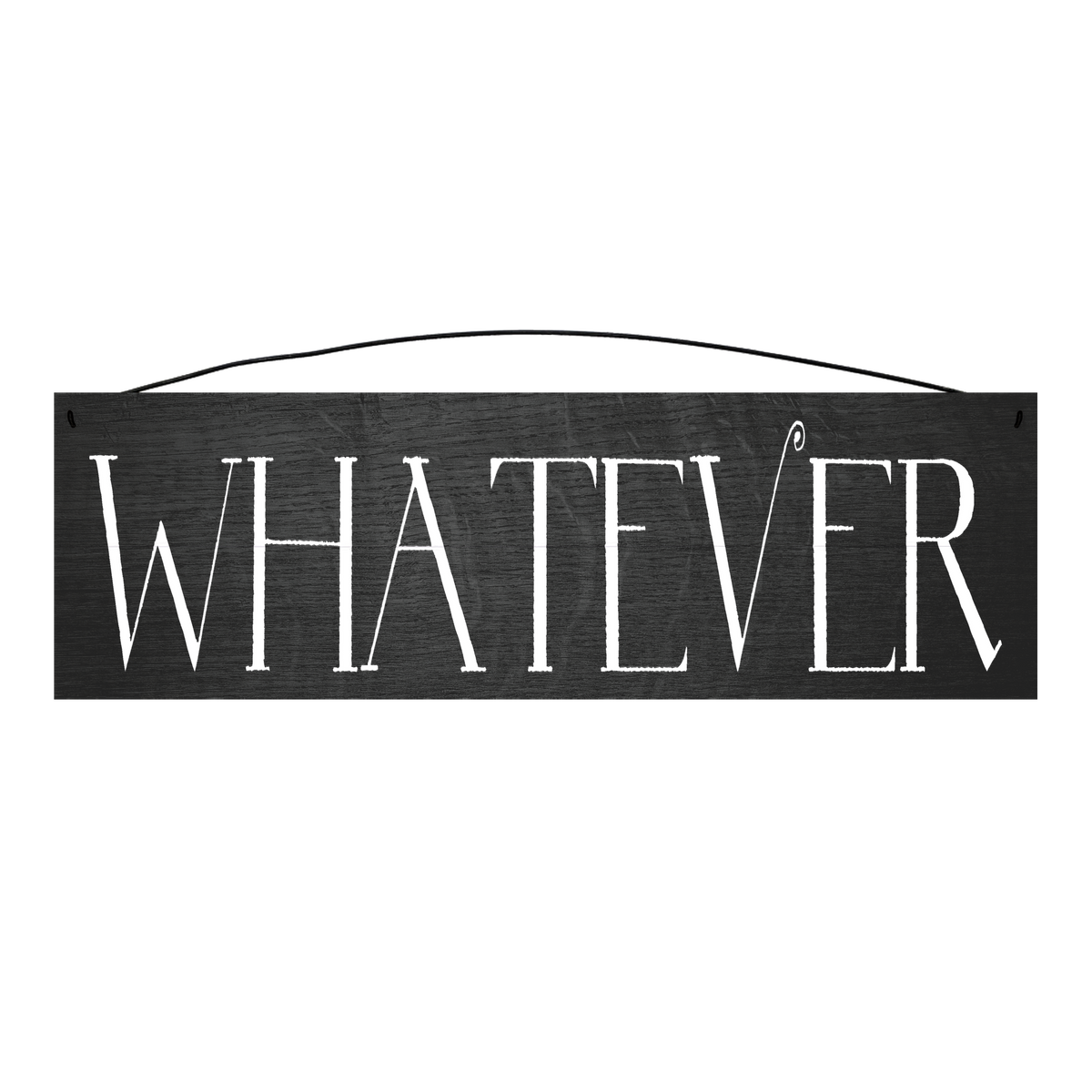 Whatever black wood sign, 5 x 16 inches — solid pine