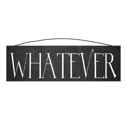 Whatever black wood sign, 5 x 16 inches — solid pine