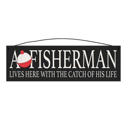 A Fisherman Lives Here with The Catch of his Life wood sign, 5 x 16 inches — solid pine
