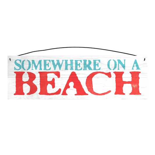 Somewhere On A Beach Wood Sign, 5×16 — solid maple