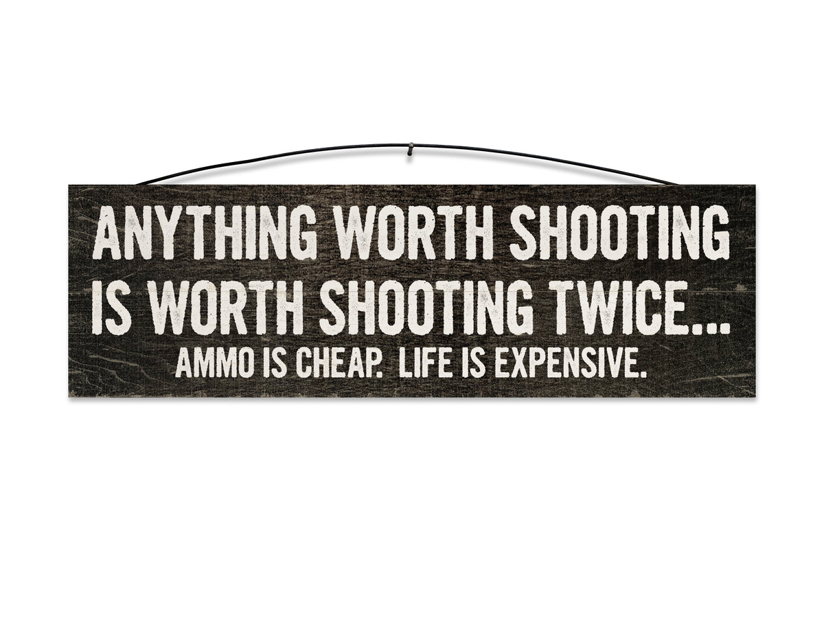 Anything Worth Shooting Is Worth Shooting Twice Wood Sign, 5×16 — solid maple