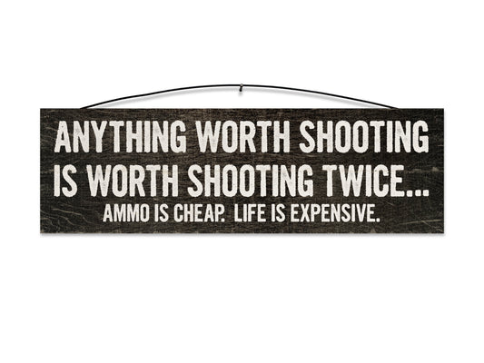 Anything Worth Shooting Is Worth Shooting Twice Wood Sign, 5×16 — solid maple