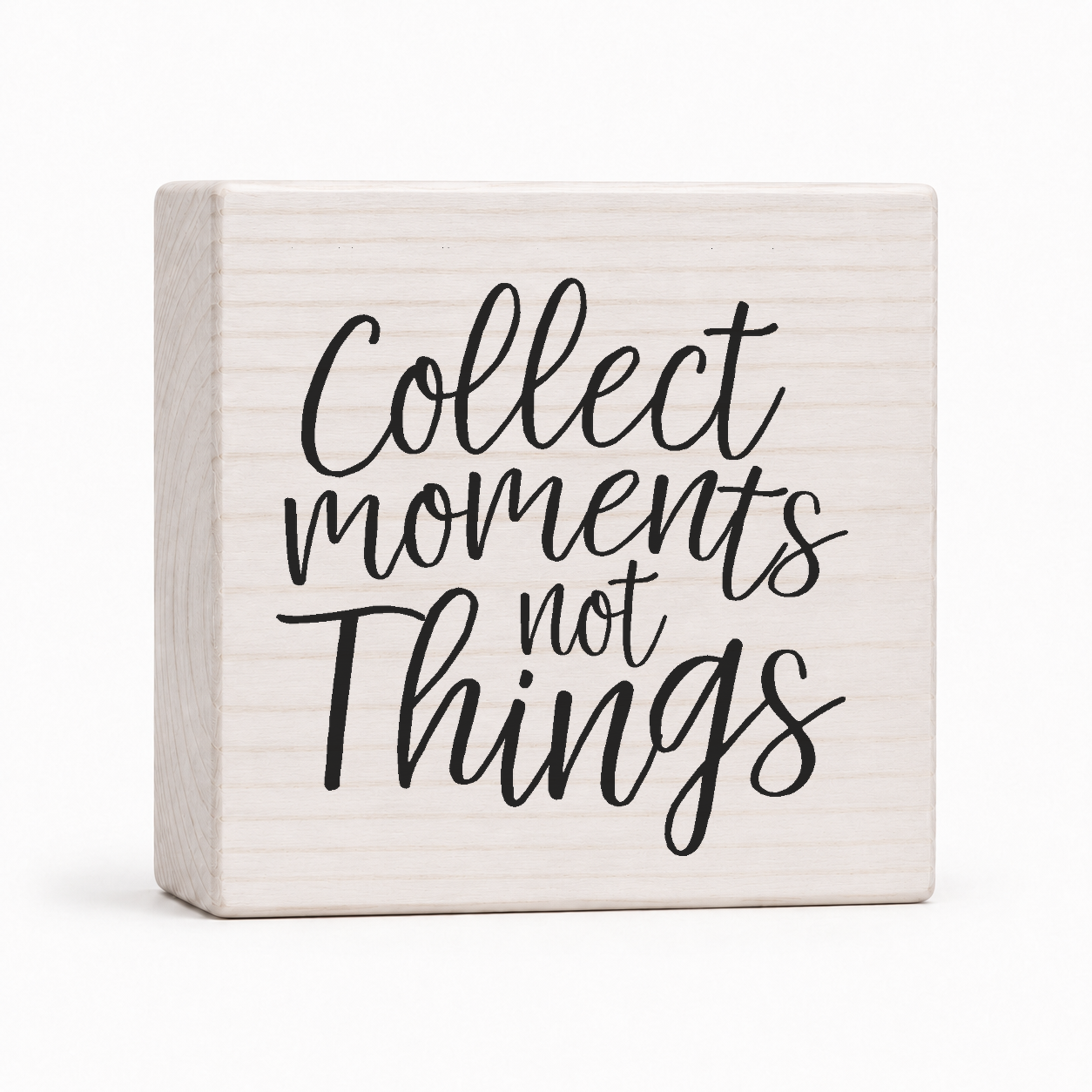 Collect Moments Not Things 4x4 wood block sign by Sawyer's Mill