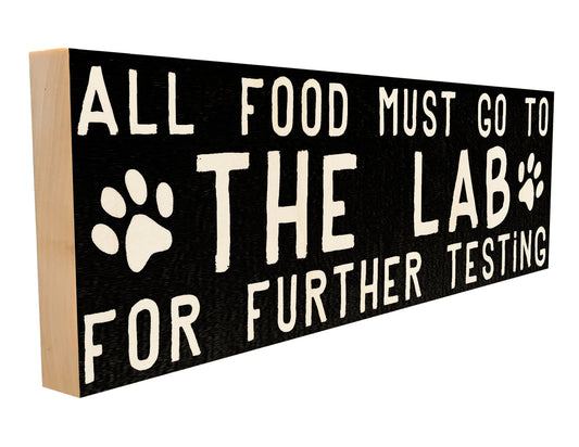 Funny Dog Kitchen Sign – All Food Must Go to The Lab for Further Testing – Solid Maple Wood – Sawyer's Mill USA