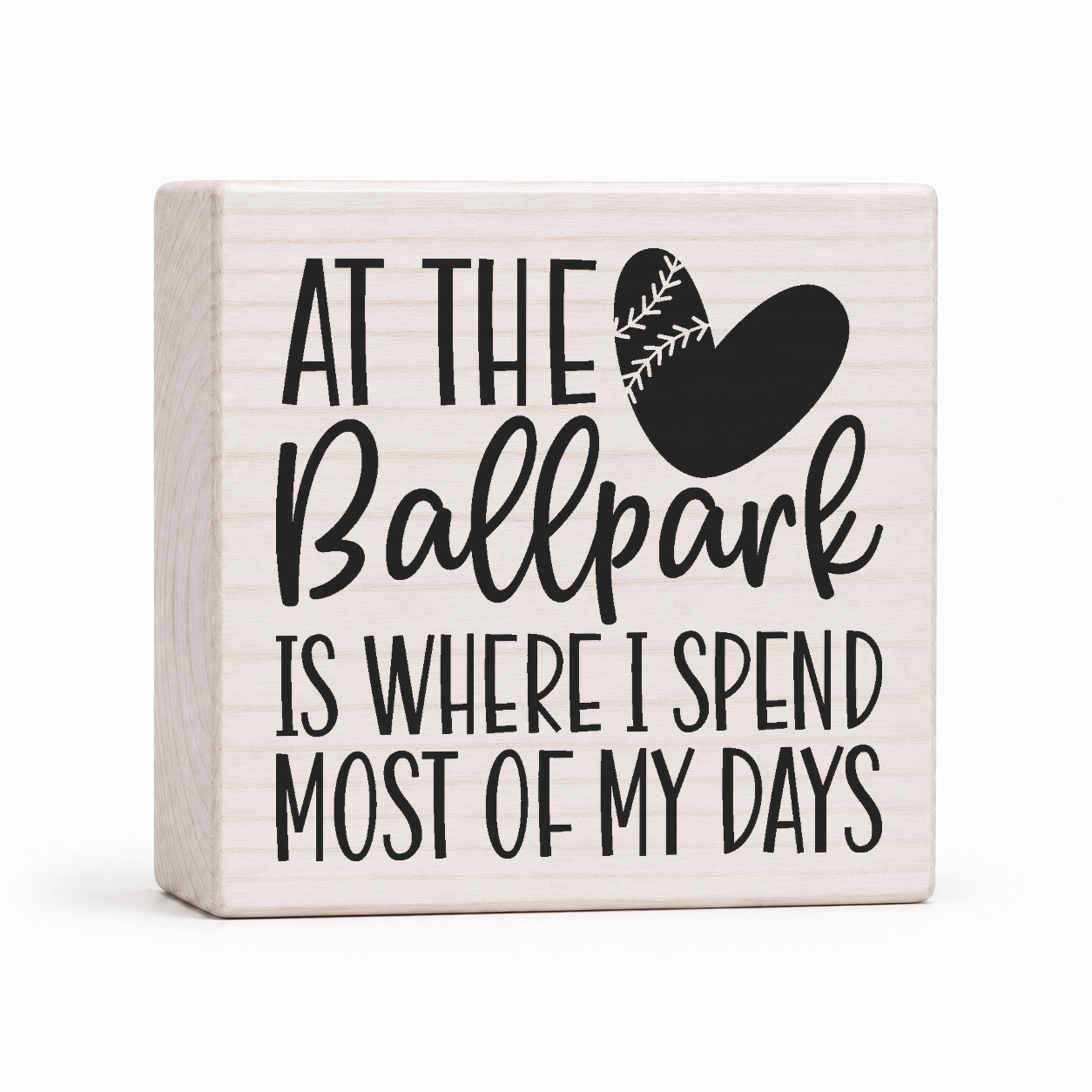 At the Ballpark Is Where I Spend Most of My Days 4x4 wood block sign by Sawyer's Mill