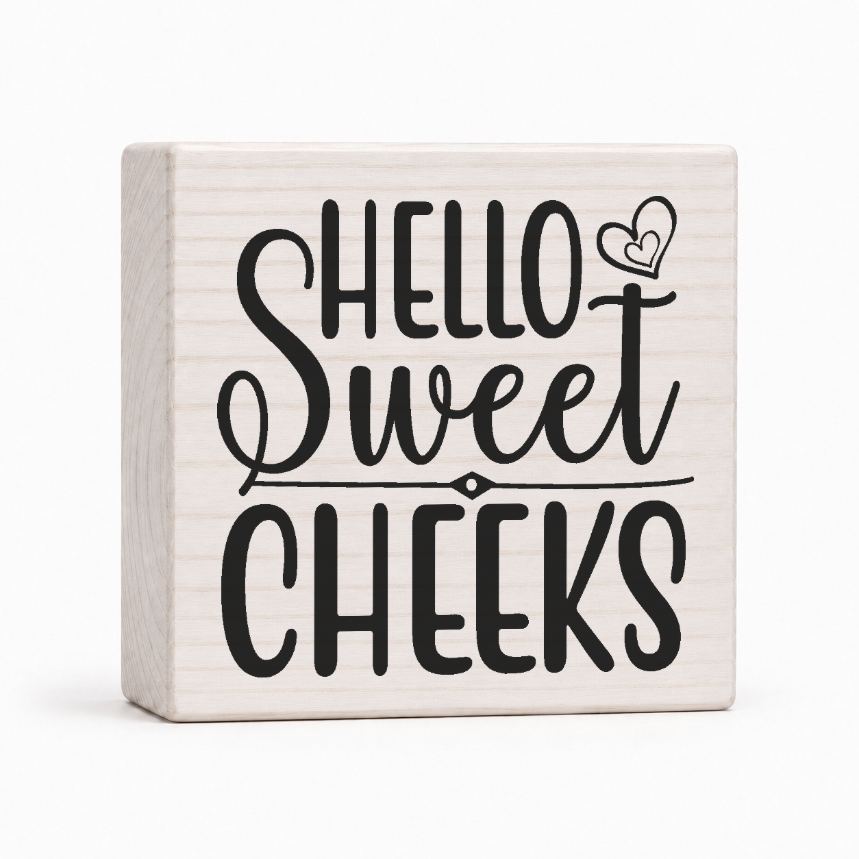 Hello Sweet Cheeks 4x4 wood block sign by Sawyer's Mill