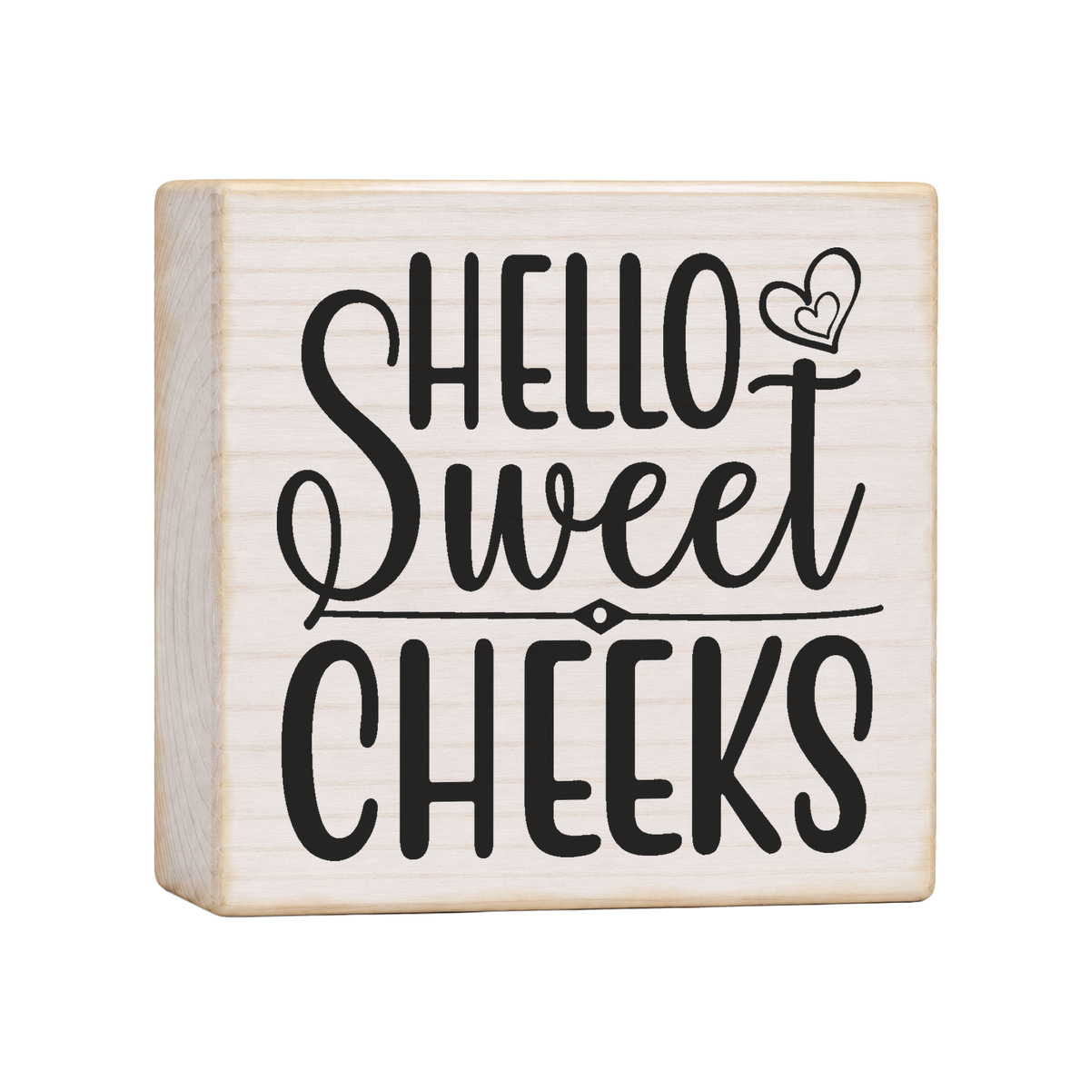 Hello Sweet Cheeks Wood Block Sign, 4×4 — solid pine