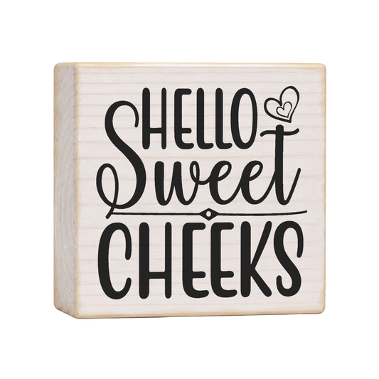 Hello Sweet Cheeks Wood Block Sign, 4×4 — solid pine