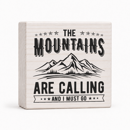 The Mountains Are Calling and I Must Go 4x4 wood block sign by Sawyer's Mill