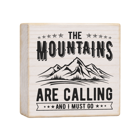The Mountains Are Calling and I Must Go Wood Block Sign, 4×4 — solid pine