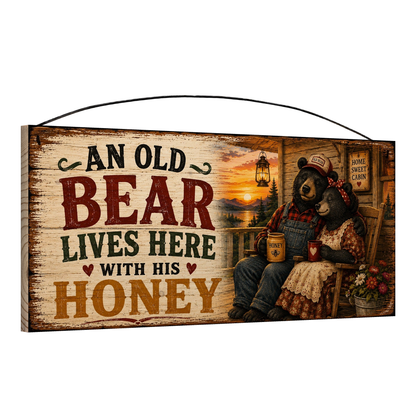 Old Bear Lives Here With His Honey 7x16 Pine Wood Sign