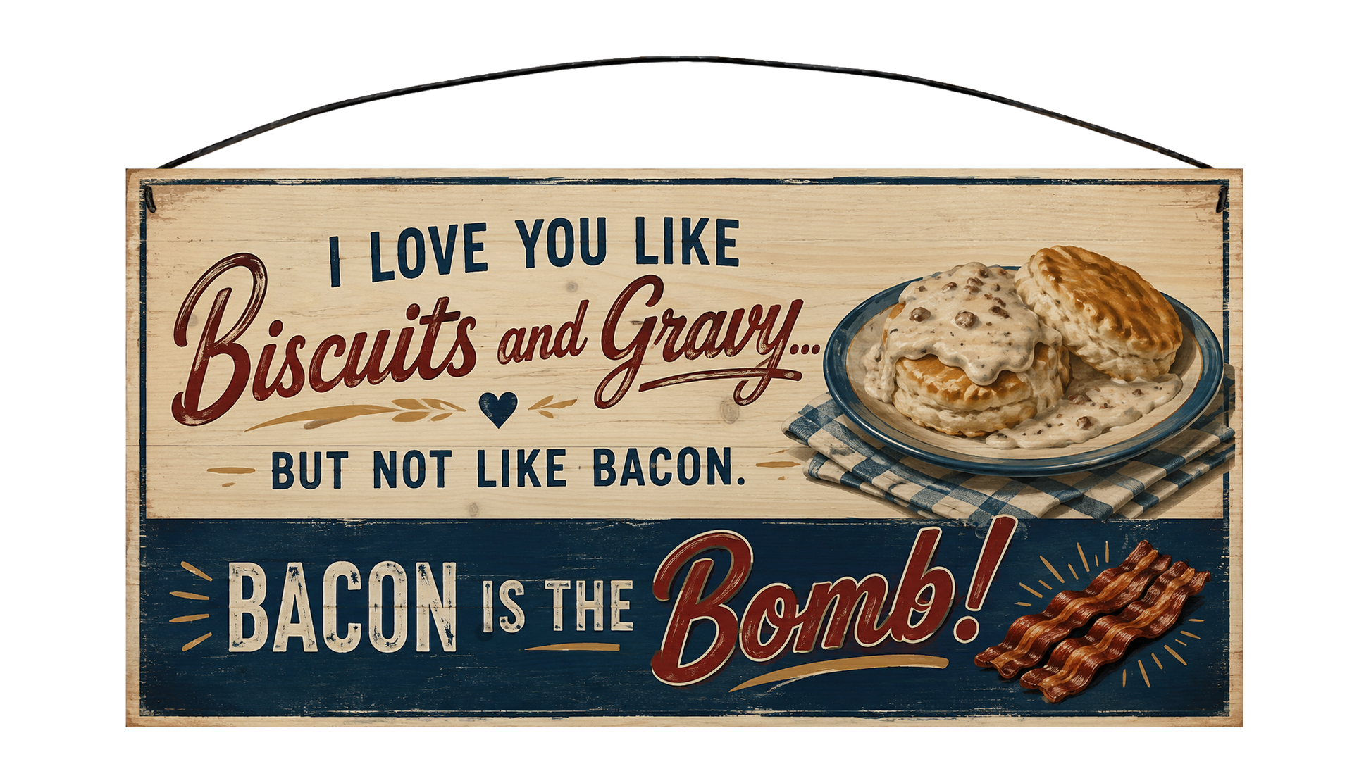 Biscuits, gravy and bacon funny wood sign, 7 by 14 inches