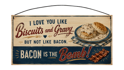 Biscuits, gravy and bacon funny wood sign, 7 by 14 inches
