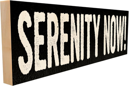 Sawyer's Mill Serenity Now! Wooden Sign – Solid Hardwood Wall Décor – Funny Gift for Seinfeld Fans – Small Rustic Sign for Office, Living Room, or Bedroom – Handmade Home Accent