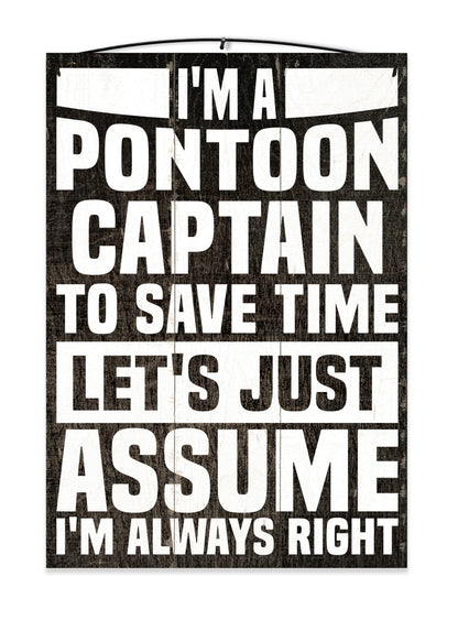 Pontoon Captain Assume I'm Always Right Wood Sign, 7×10 — solid maple