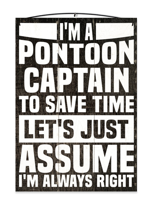 Pontoon Captain Assume I'm Always Right Wood Sign, 7×10 — solid maple