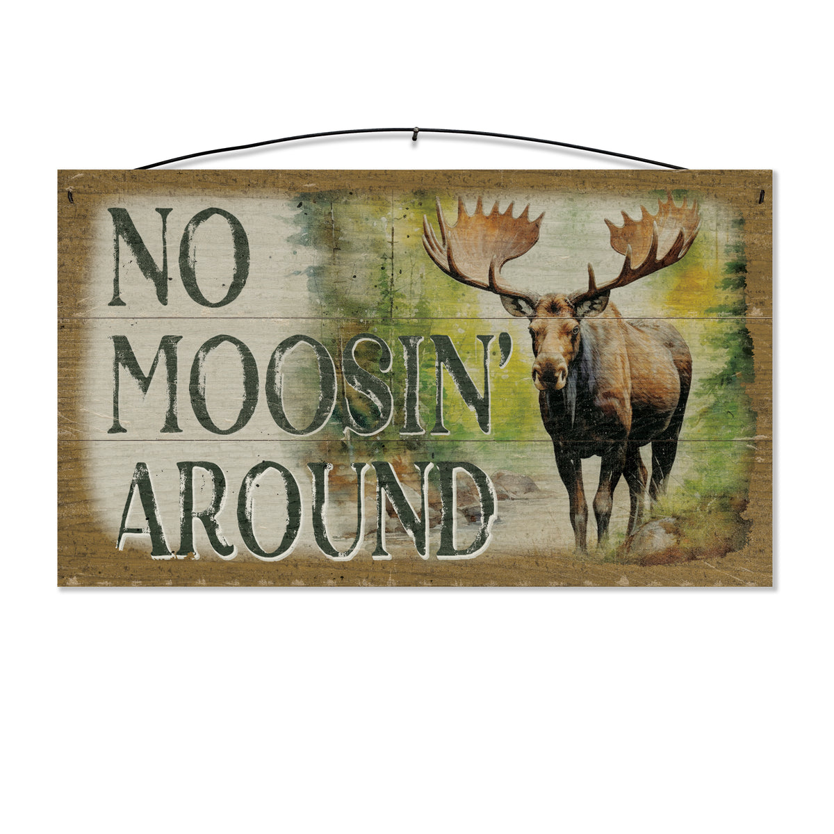 No Moosin' Around Moose Wood Sign, 7×12 — solid maple