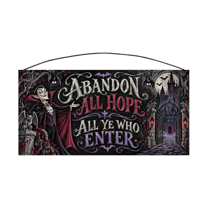 Abandon All Hope All Ye Who Enter Vampire Castle 7x14 wood sign, front